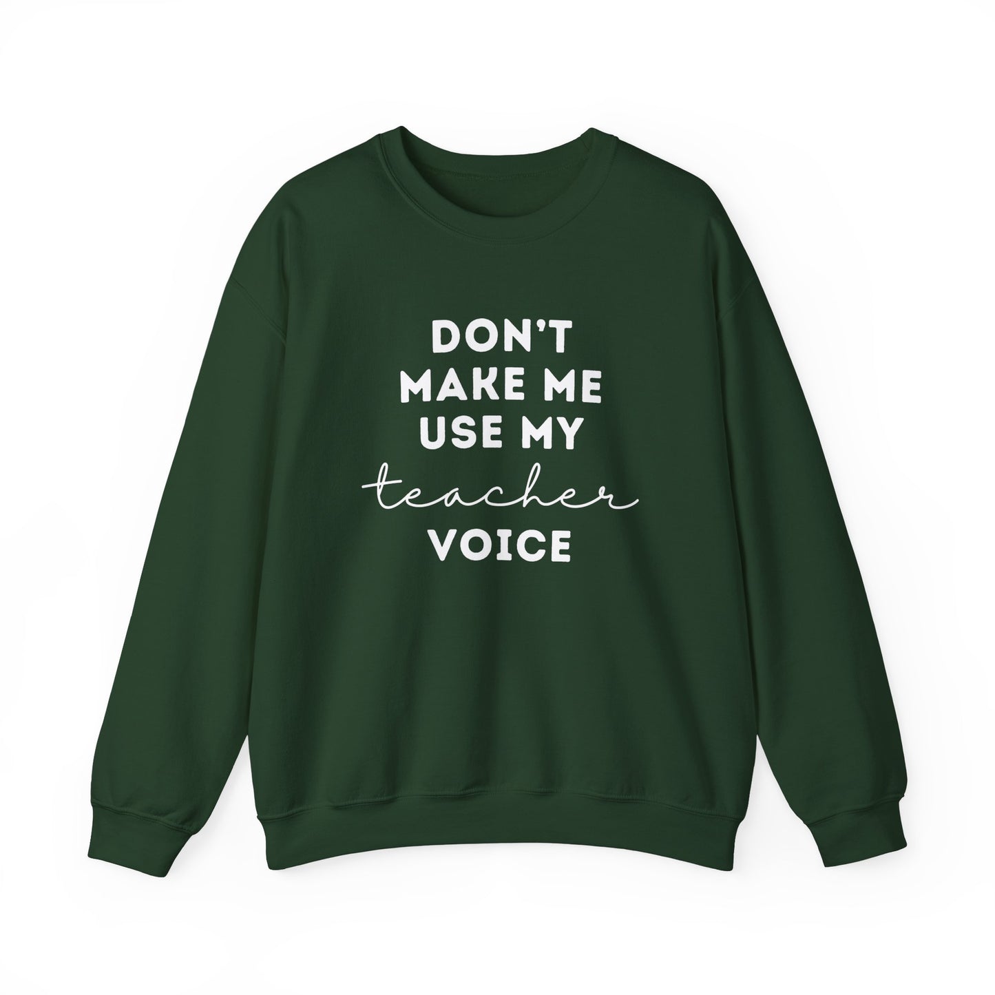 "Don't Make Me Use My Teacher Voice" Unisex Crewneck Sweatshirt