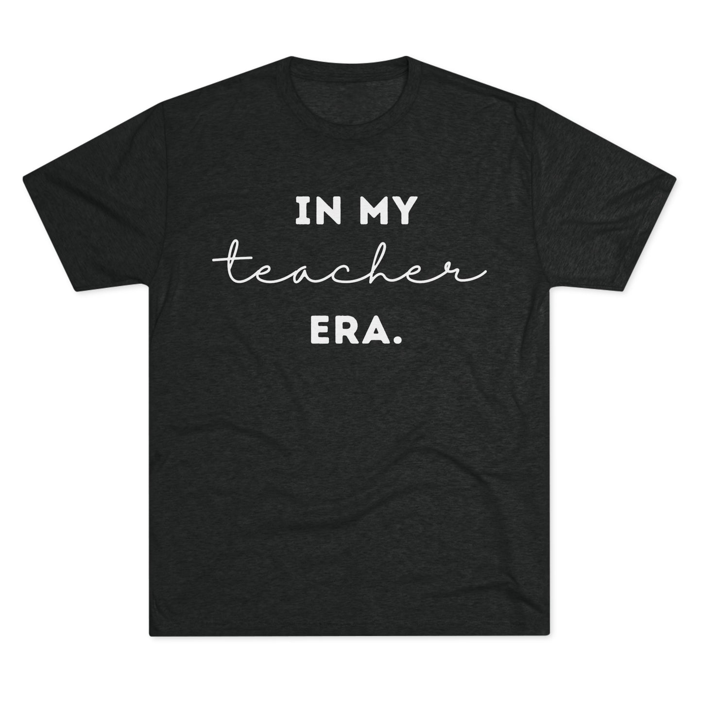 "IN MY TEACHER ERA." Unisex Crew Tee (TRI-BLEND)