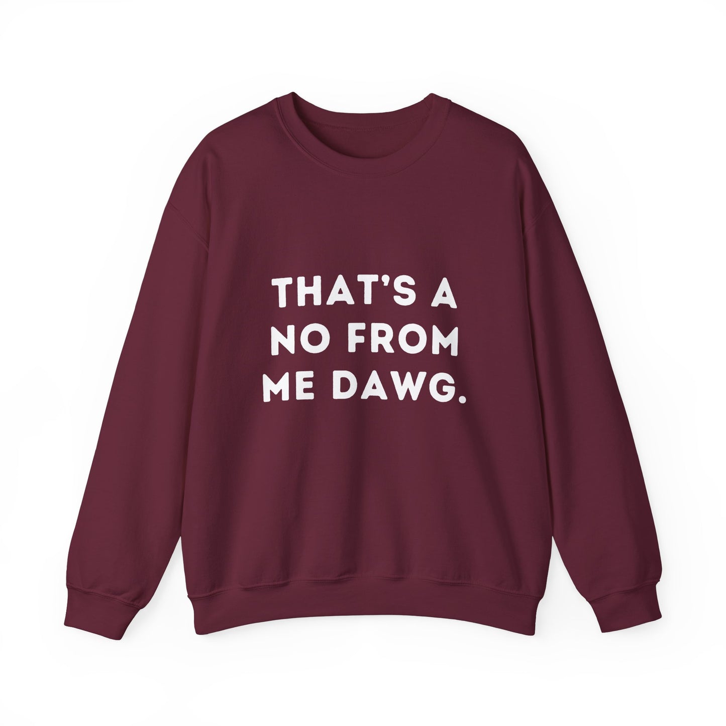 "That's a No from Me Dawg." Unisex Crewneck Sweatshirt