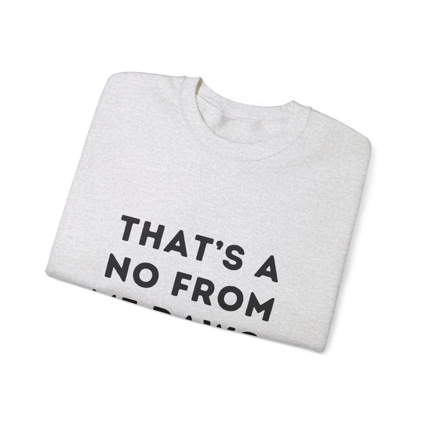 "That's a No from Me Dawg." Unisex Crewneck Sweatshirt