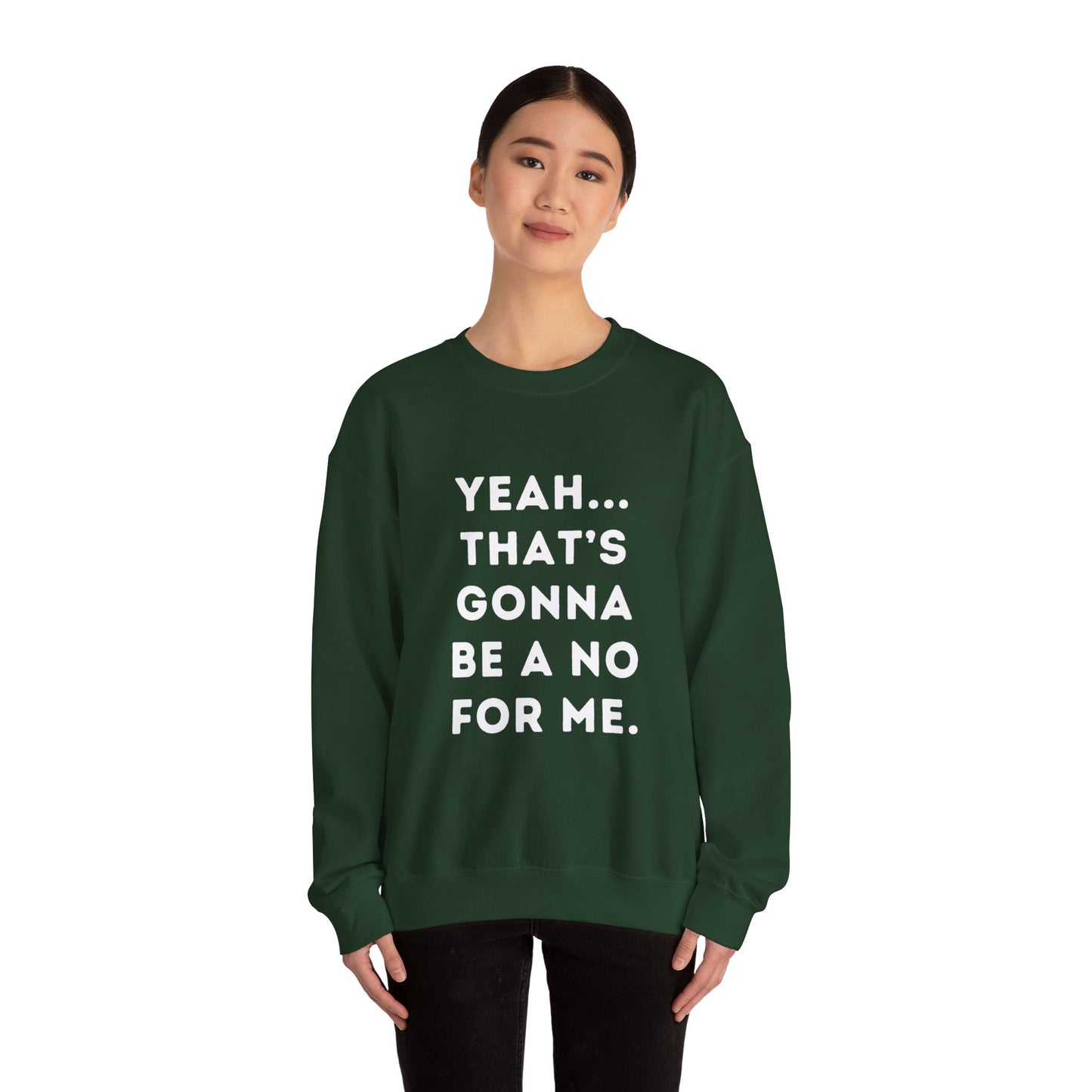 "Yeah... That's Gonna be a No for Me." Unisex Crewneck Sweatshirt