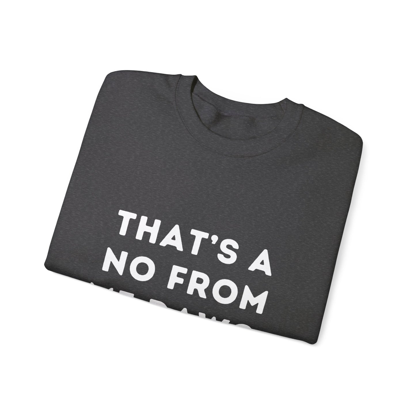 "That's a No from Me Dawg." Unisex Crewneck Sweatshirt