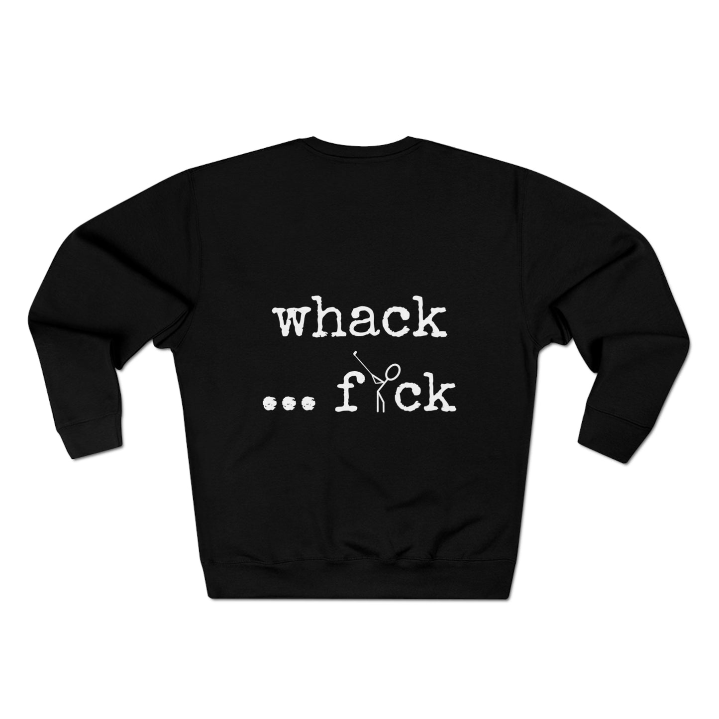 3OT "Whack, F*ck" Unisex Crewneck Sweatshirt [front & back print]