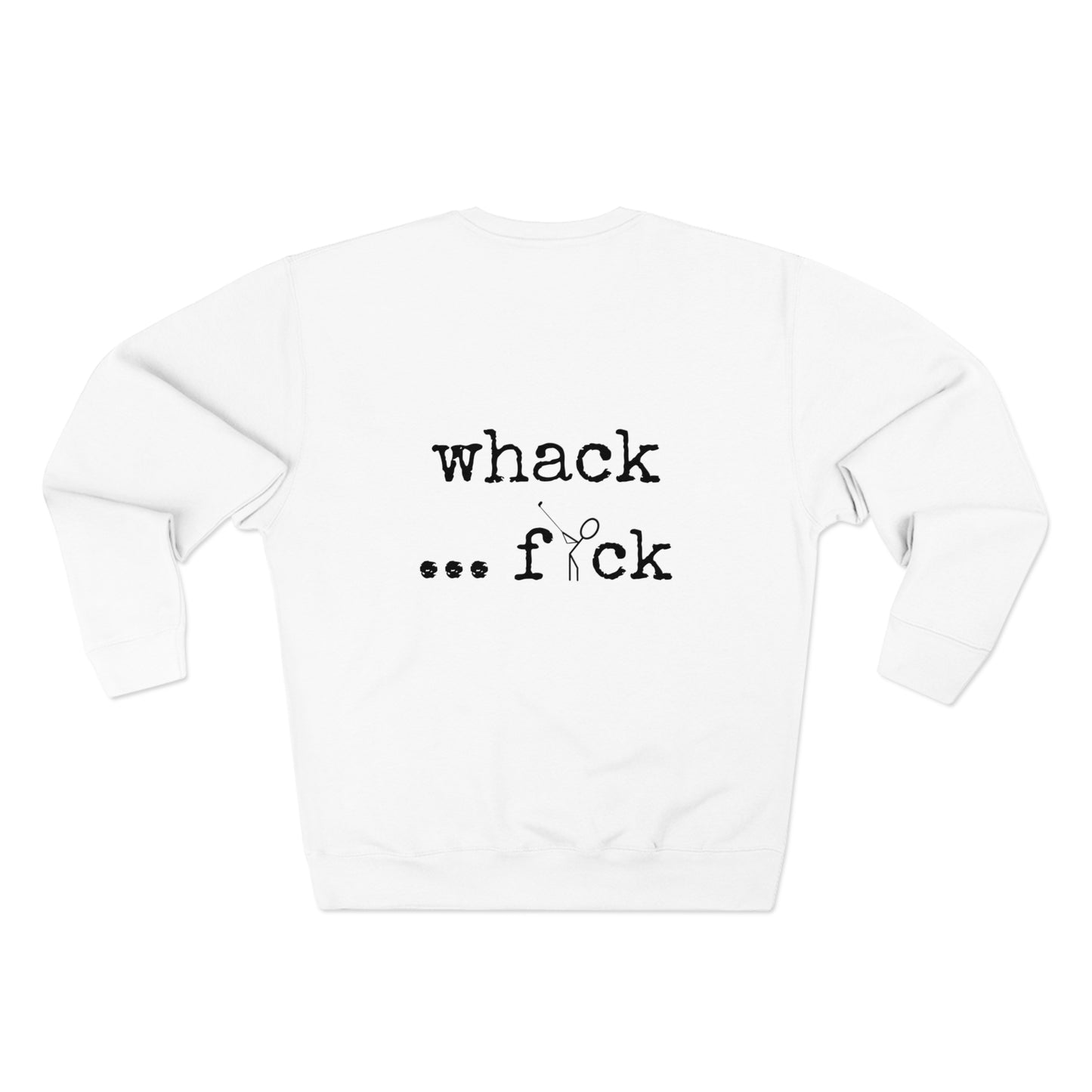 3OT "Whack, F*ck" Unisex Crewneck Sweatshirt [front & back print]