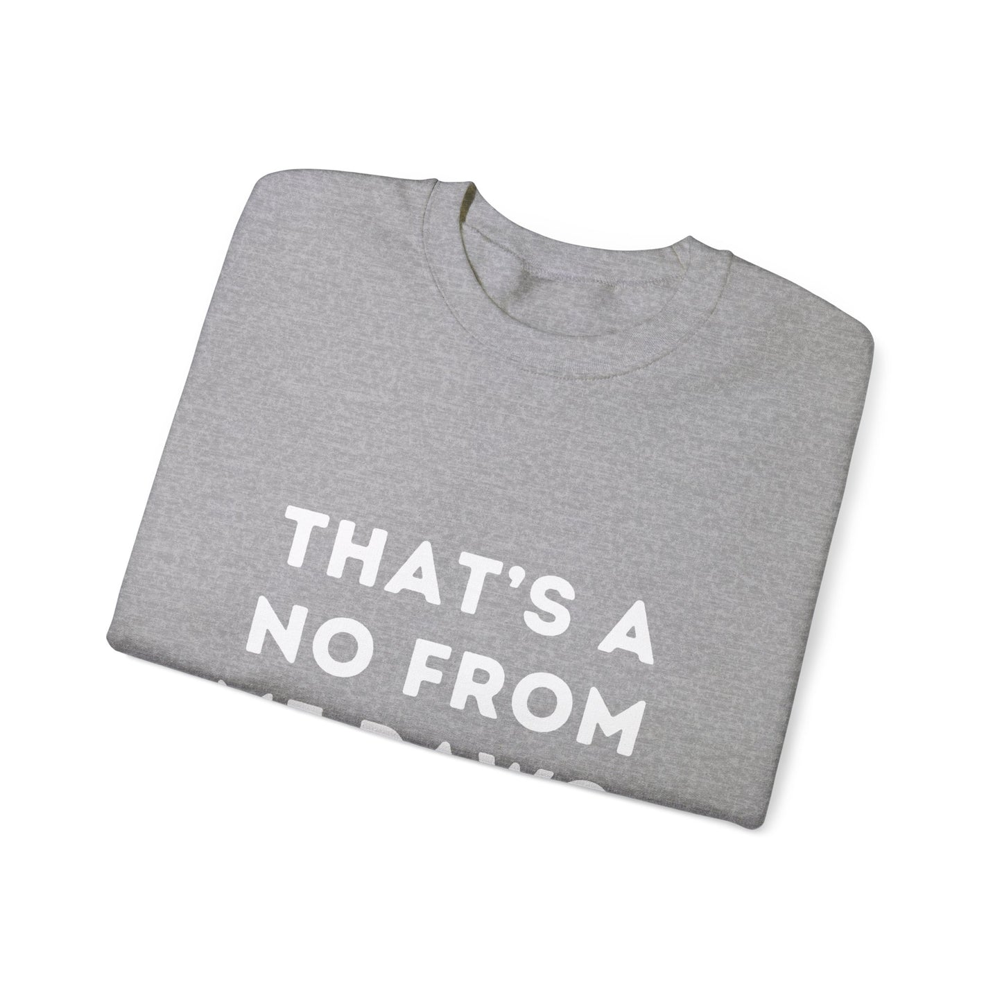 "That's a No from Me Dawg." Unisex Crewneck Sweatshirt