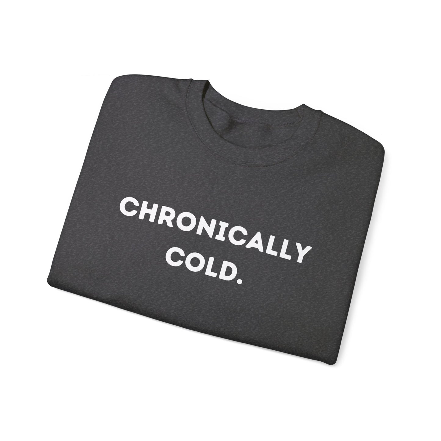 "Chronically Cold." Unisex Crewneck Sweatshirt