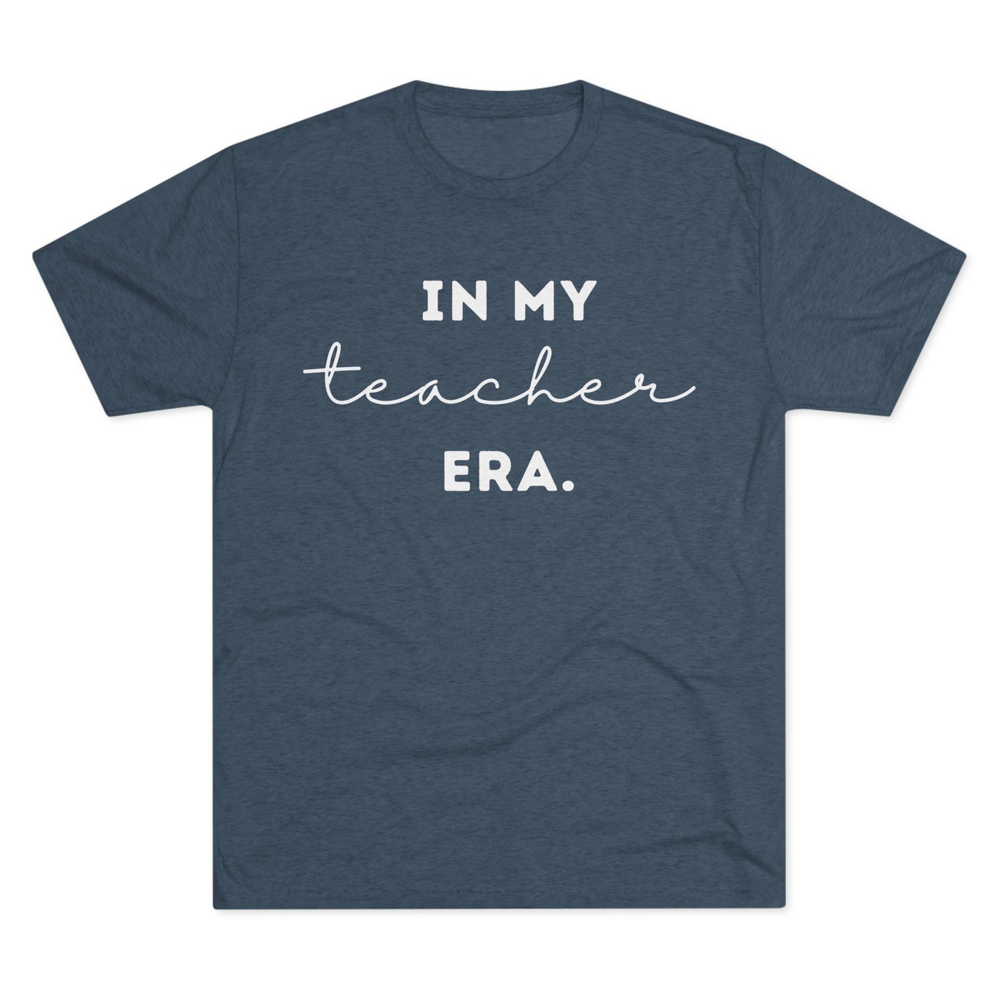 "IN MY TEACHER ERA." Unisex Crew Tee (TRI-BLEND)