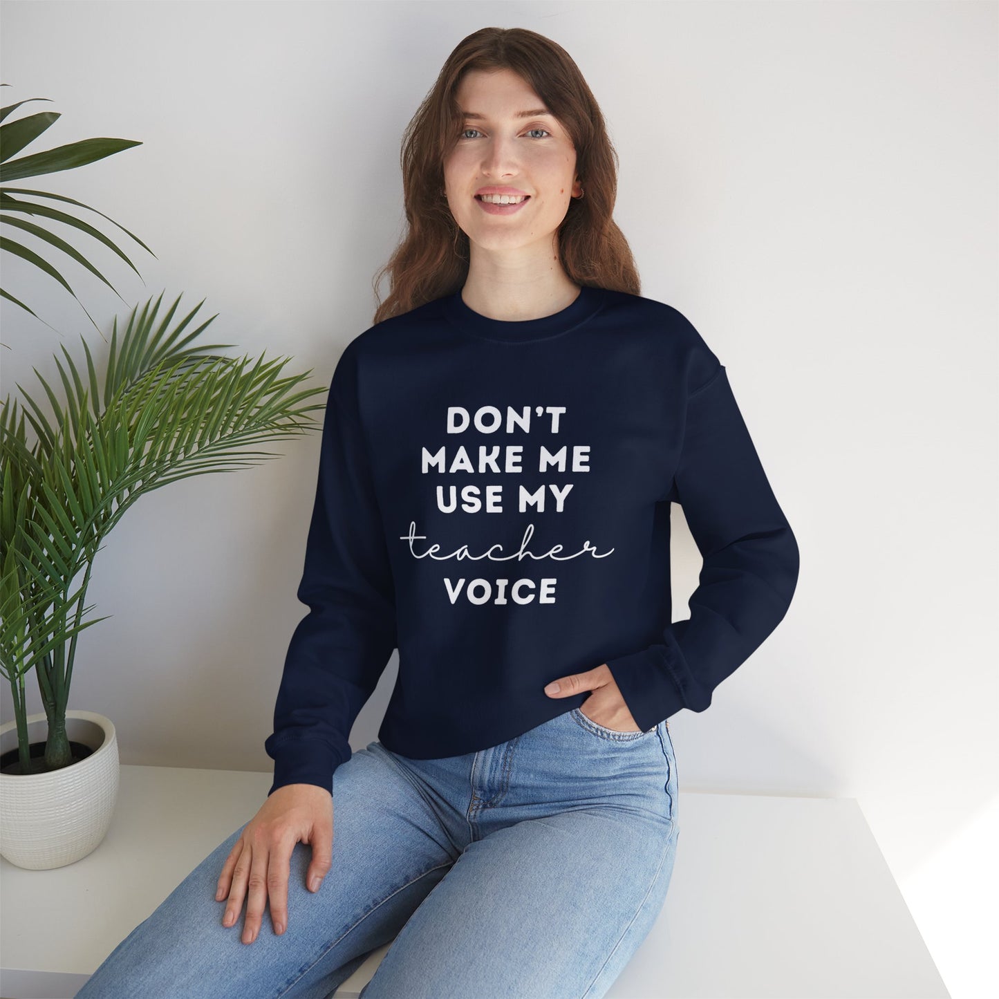 "Don't Make Me Use My Teacher Voice" Unisex Crewneck Sweatshirt