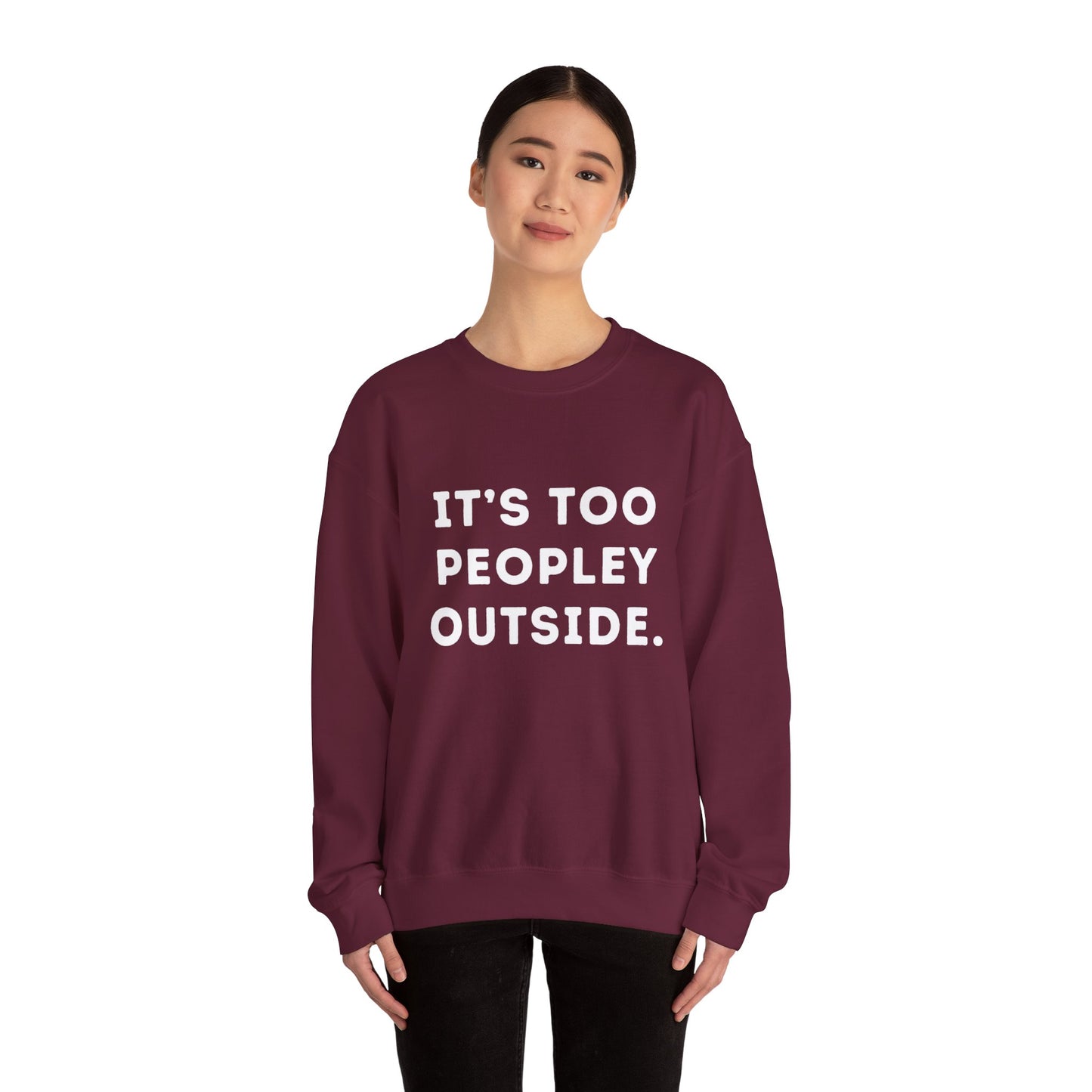 "It's Too Peopley Outside." Unisex Crewneck Sweatshirt