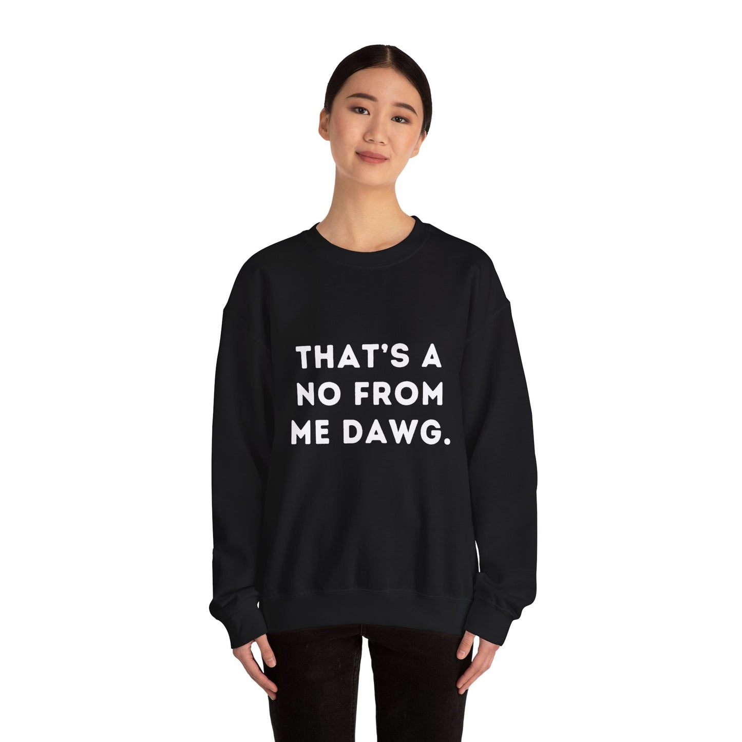 "That's a No from Me Dawg." Unisex Crewneck Sweatshirt