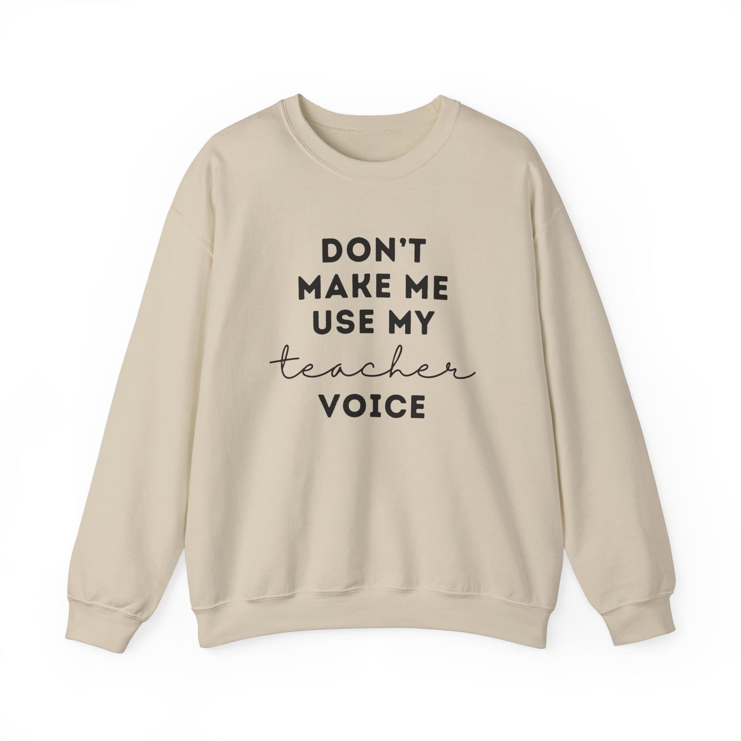 "Don't Make Me Use My Teacher Voice" Unisex Crewneck Sweatshirt