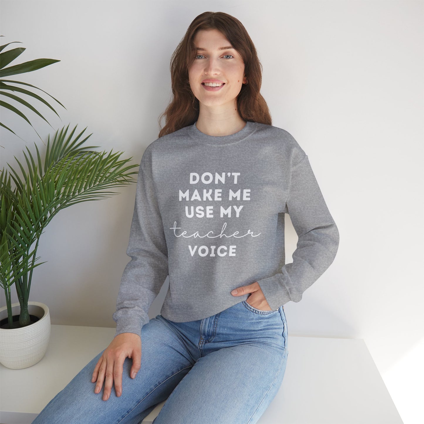 "Don't Make Me Use My Teacher Voice" Unisex Crewneck Sweatshirt