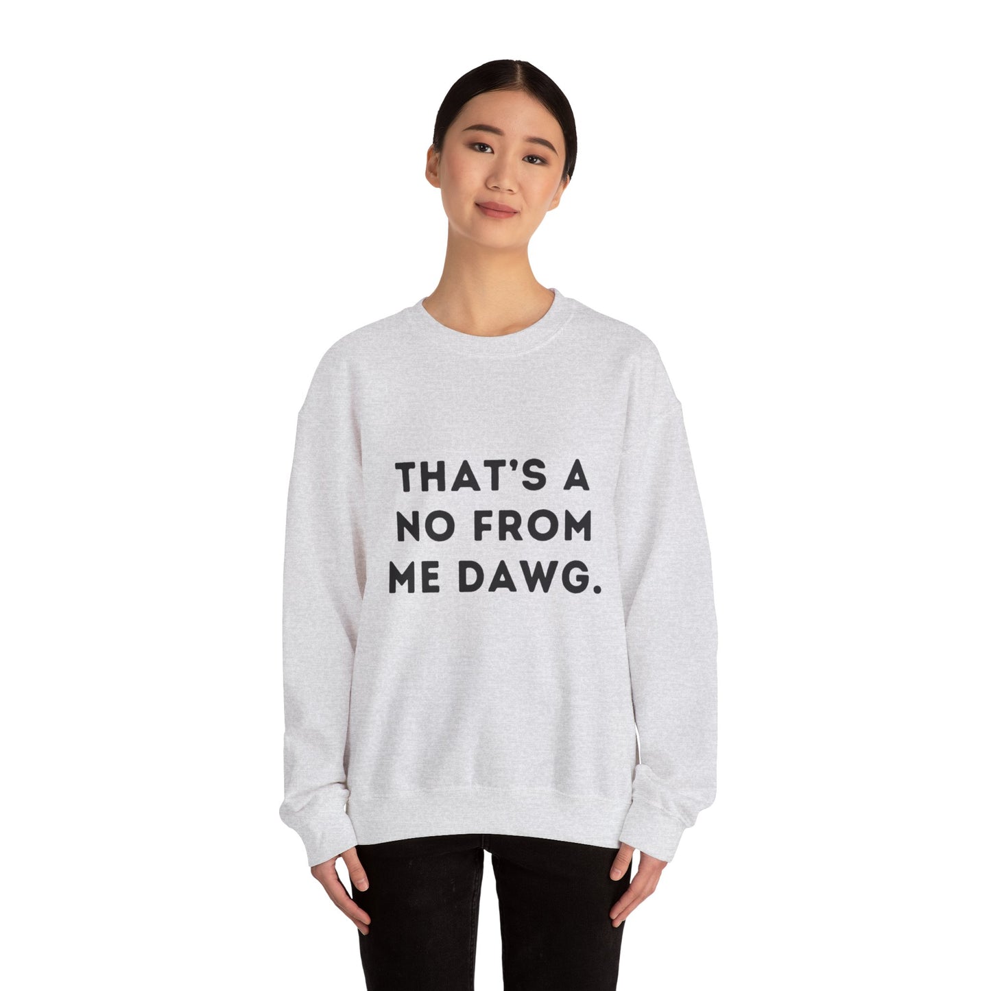 "That's a No from Me Dawg." Unisex Crewneck Sweatshirt