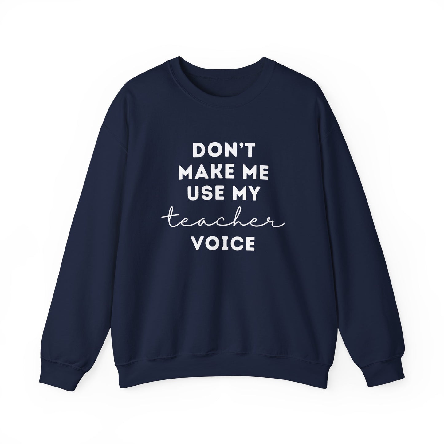 "Don't Make Me Use My Teacher Voice" Unisex Crewneck Sweatshirt