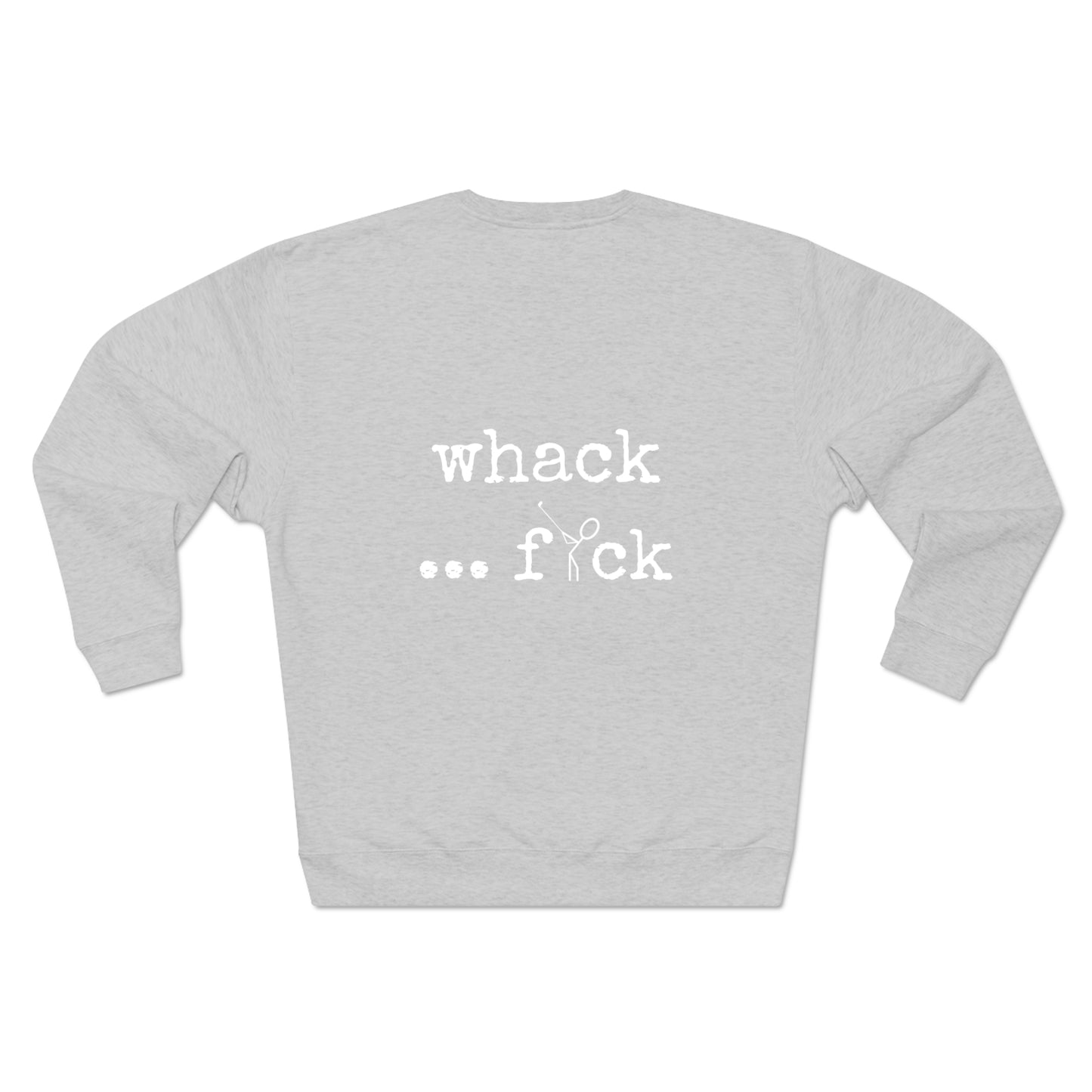 3OT "Whack, F*ck" Unisex Crewneck Sweatshirt [front & back print]