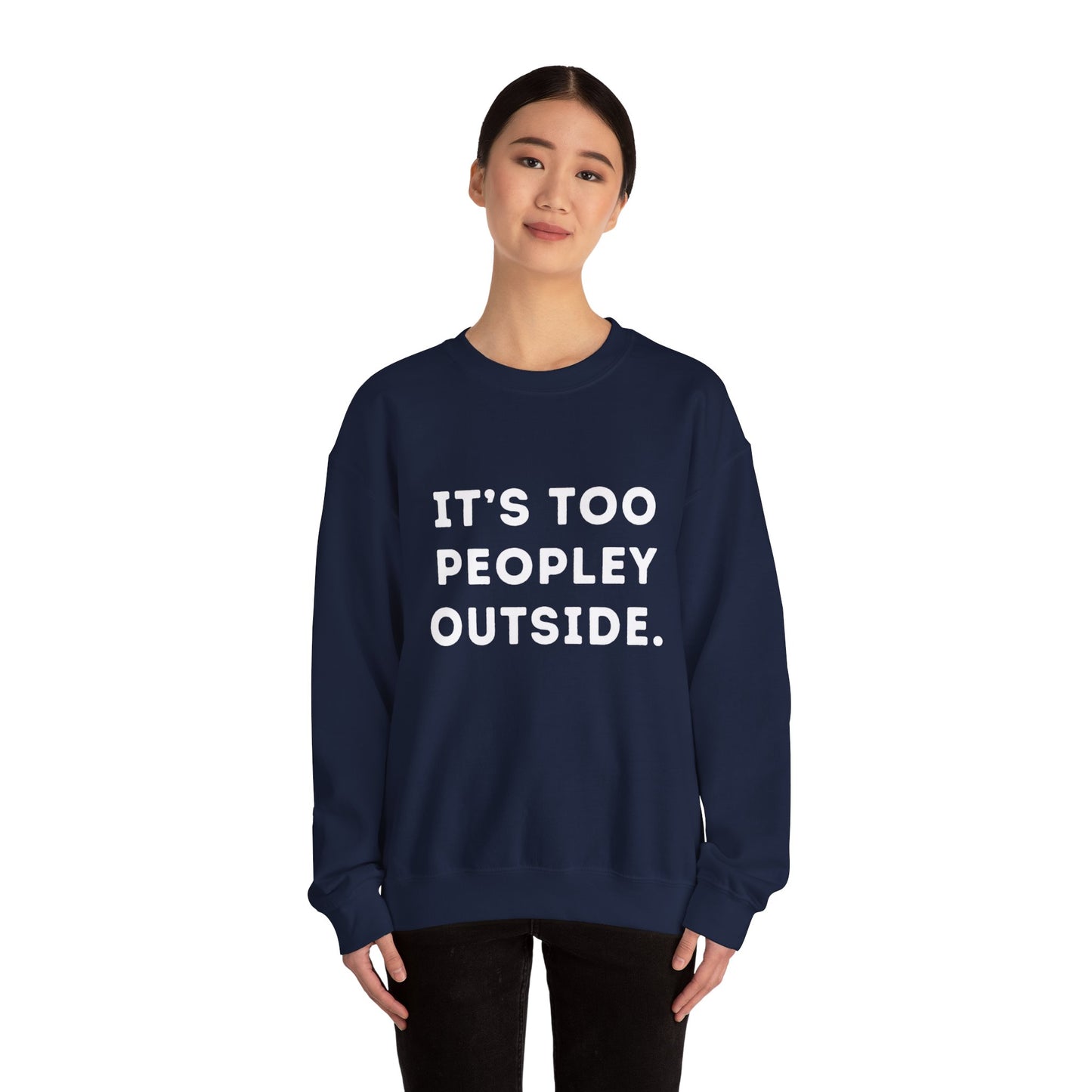 "It's Too Peopley Outside." Unisex Crewneck Sweatshirt