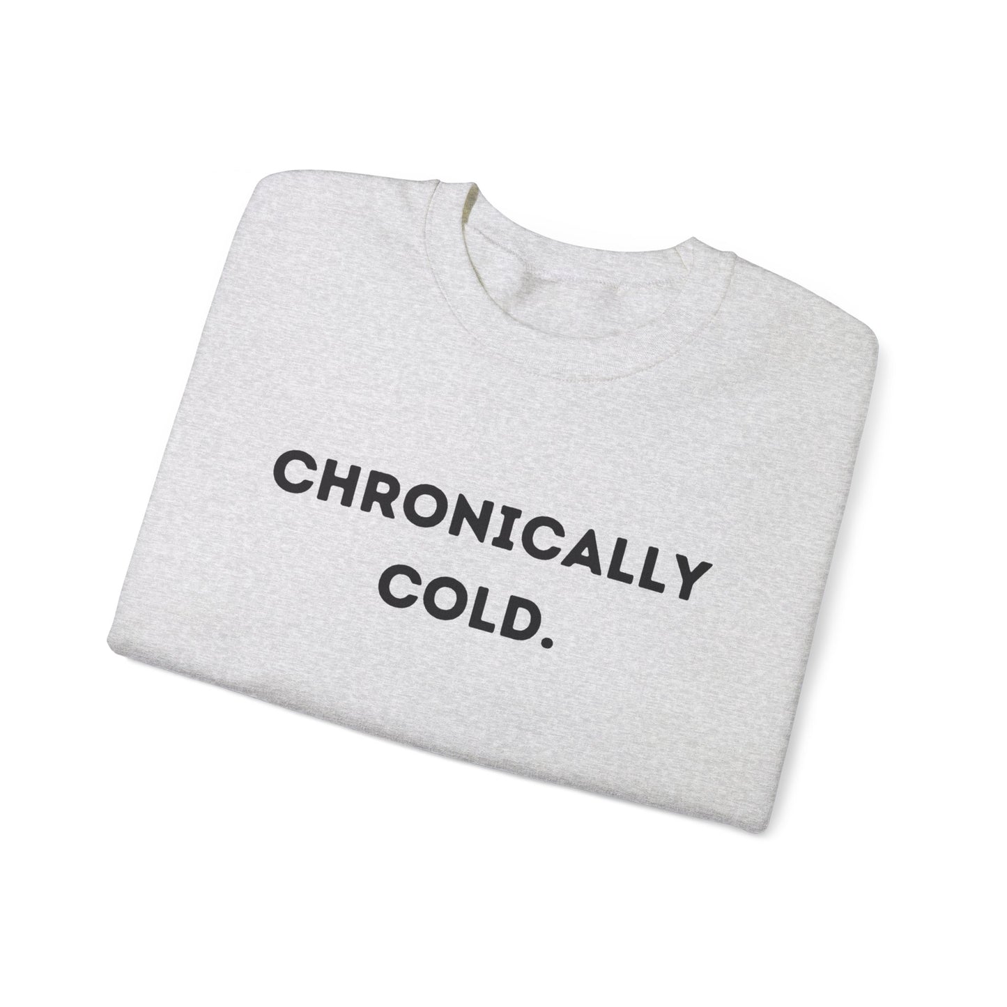 "Chronically Cold." Unisex Crewneck Sweatshirt