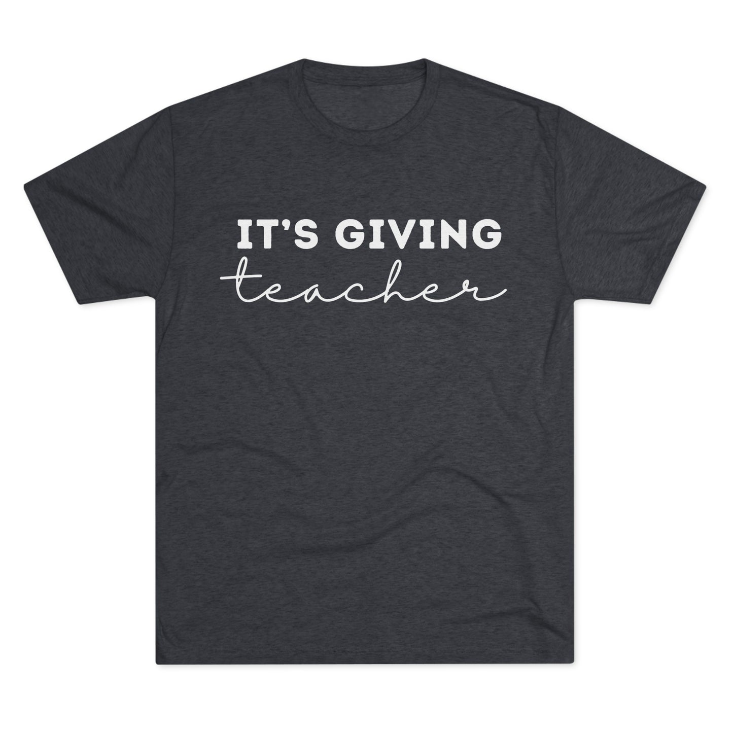 "It's Giving Teacher" Unisex Crew Tee (TRI-BLEND)